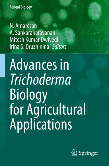 N. Amaresan, A. Sankaranarayanan, Mitesh Kumar Dwivedi, Irina S. Druzhinina - Advances in Trichoderma Biology for Agricultural Applications, Häftad