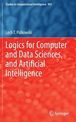 Logics for Computer and Data Sciences, and Artificial Intelligence