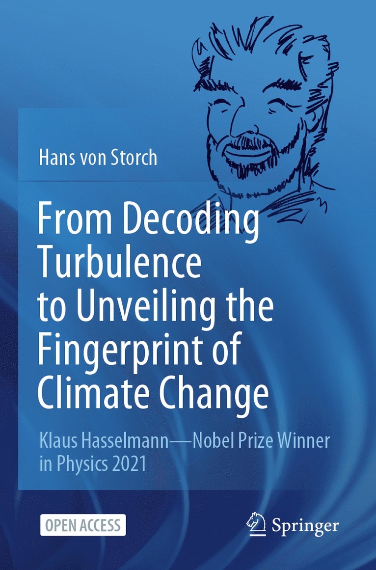 Hans von Storch, Hans Von Storch, Hans Von Storch - From Decoding Turbulence to Unveiling the Fingerprint of Climate Change, Häftad