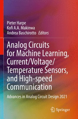 bokomslag Analog Circuits for Machine Learning, Current/Voltage/Temperature Sensors, and High-speed Communication