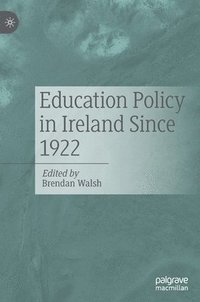 bokomslag Education Policy in Ireland Since 1922