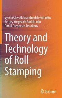 bokomslag Theory and Technology of Roll Stamping