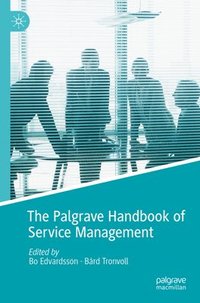 bokomslag The Palgrave Handbook of Service Management