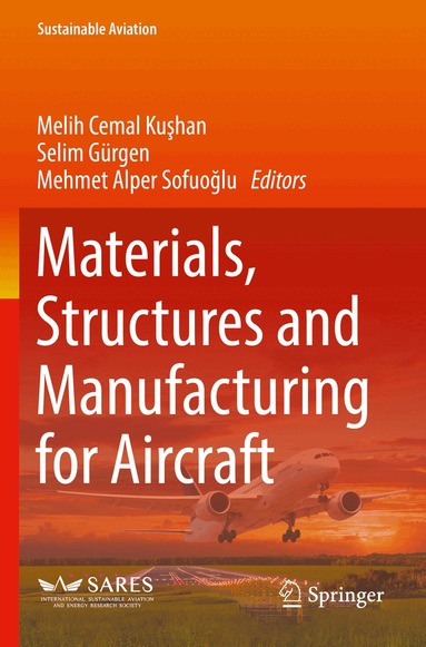 Melih Cemal Kuşhan, Selim Gürgen, Mehmet Alper Sofuoğlu - Materials, Structures and Manufacturing for Aircraft, Häftad