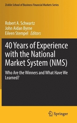 40 Years of Experience with the National Market System (NMS) 1