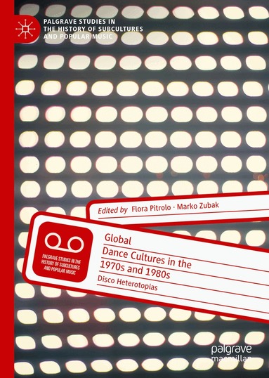 Flora Pitrolo, Marko Zubak - Global Dance Cultures in the 1970s and 1980s, Inbunden