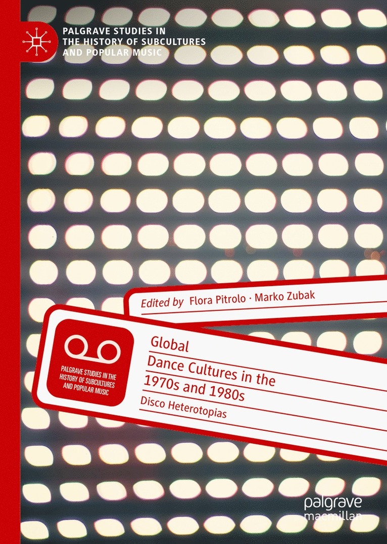 Flora Pitrolo, Marko Zubak - Global Dance Cultures in the 1970s and 1980s, Inbunden