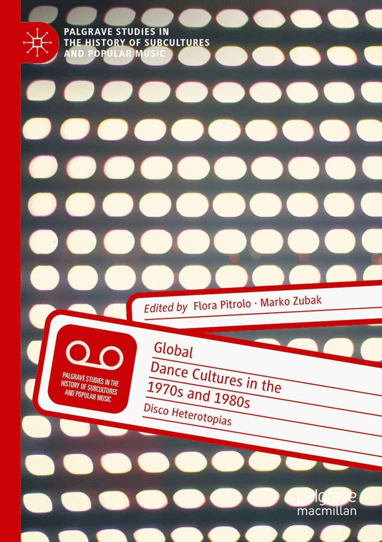 Flora Pitrolo, Marko Zubak - Global Dance Cultures in the 1970s and 1980s, Häftad