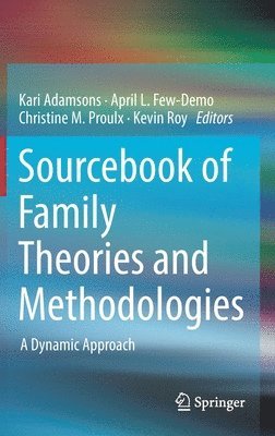 Kari Adamsons, April L. Few-Demo, Christine Proulx, Kevin Roy - Sourcebook of Family Theories and Methodologies, Inbunden