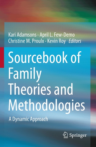 Kari Adamsons, April L. Few-Demo, Christine Proulx, Kevin Roy - Sourcebook of Family Theories and Methodologies, Häftad