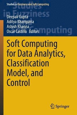 Soft Computing for Data Analytics, Classification Model, and Control 1