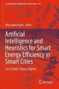 bokomslag Artificial Intelligence and Heuristics for Smart Energy Efficiency in Smart Cities