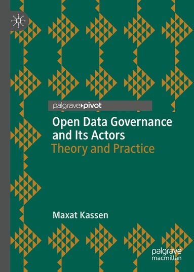Maxat Kassen - Open Data Governance and Its Actors, Inbunden