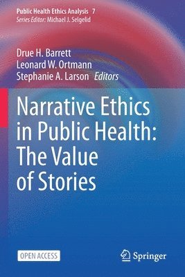 Narrative Ethics in Public Health: The Value of Stories 1