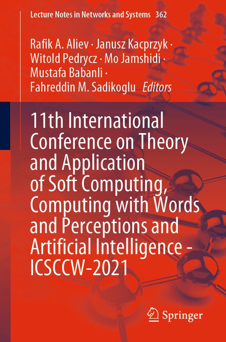 Rafik A. Aliev, Janusz Kacprzyk, Witold Pedrycz, Mo Jamshidi, Mustafa Babanli, Fahreddin M. Sadikoglu - 11th International Conference on Theory and Application of Soft Computing, Computing with Words and Perceptions and Artificial Intelligence - ICSCCW-2021, Häftad