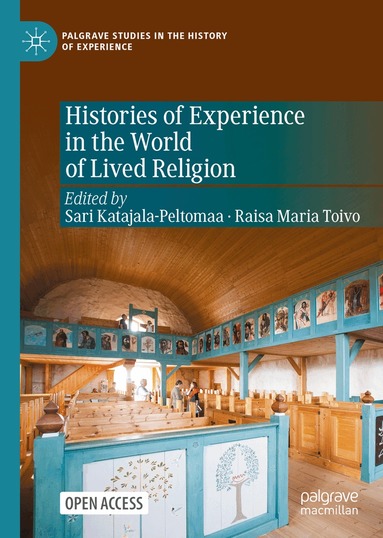 Sari Katajala-Peltomaa, Raisa Maria Toivo - Histories of Experience in the World of Lived Religion, Inbunden