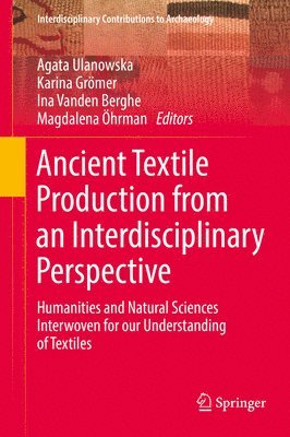 Ancient Textile Production from an Interdisciplinary Perspective 1