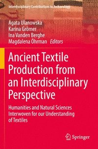 bokomslag Ancient Textile Production from an Interdisciplinary Perspective