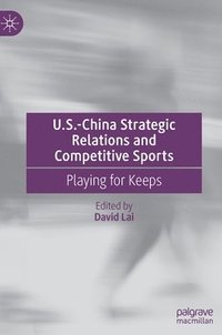 bokomslag U.S.-China Strategic Relations and Competitive Sports