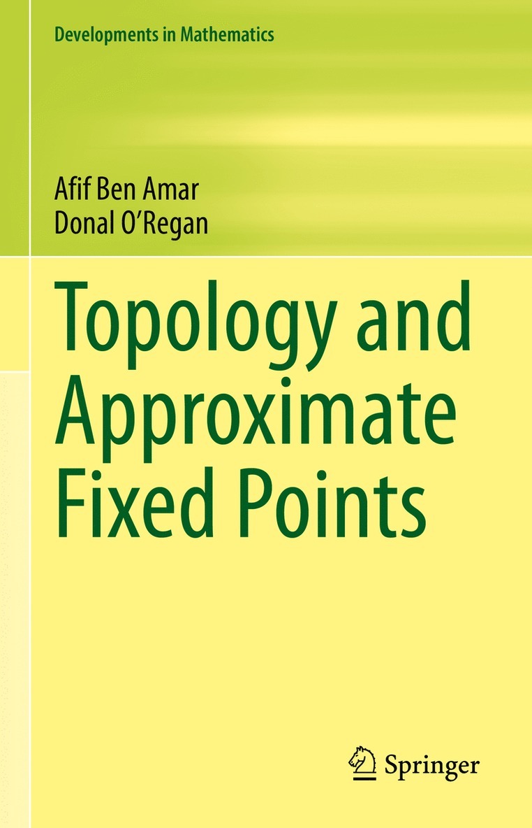 Afif Ben Amar, Donal O'Regan - Topology and Approximate Fixed Points, Inbunden