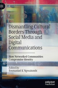 bokomslag Dismantling Cultural Borders Through Social Media and Digital Communications