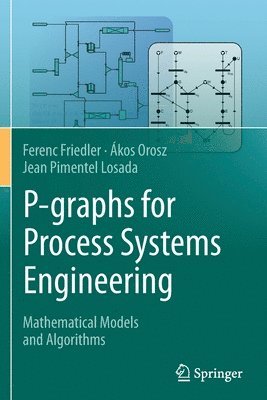 P-graphs for Process Systems Engineering 1