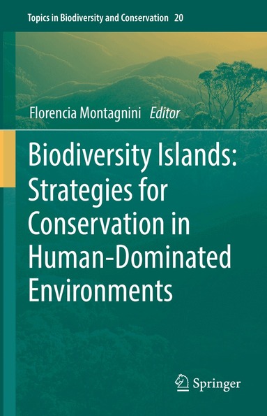 Florencia Montagnini - Biodiversity Islands: Strategies for Conservation in Human-Dominated Environments, Inbunden