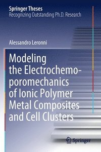 bokomslag Modeling the Electrochemo-poromechanics of Ionic Polymer Metal Composites and Cell Clusters