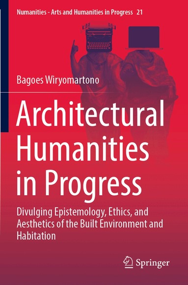 Bagoes Wiryomartono - Architectural Humanities in Progress, Häftad