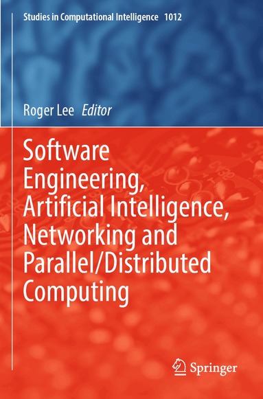 Roger Lee - Software Engineering, Artificial Intelligence, Networking and Parallel/Distributed Computing, Häftad