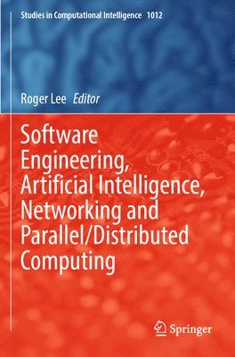 bokomslag Software Engineering, Artificial Intelligence, Networking and Parallel/Distributed Computing