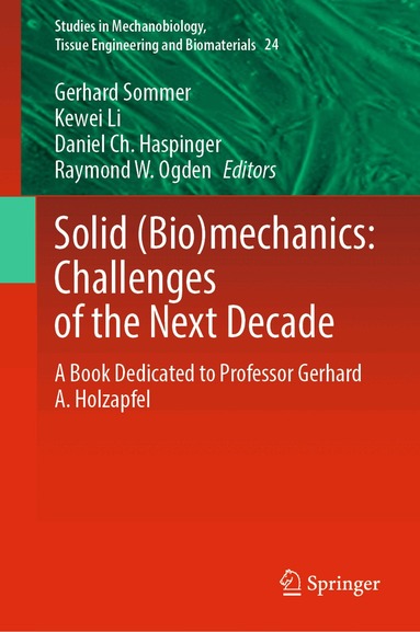 Gerhard Sommer, Kewei Li, Daniel Ch. Haspinger, Raymond W. Ogden - Solid (Bio)mechanics: Challenges of the Next Decade, Inbunden