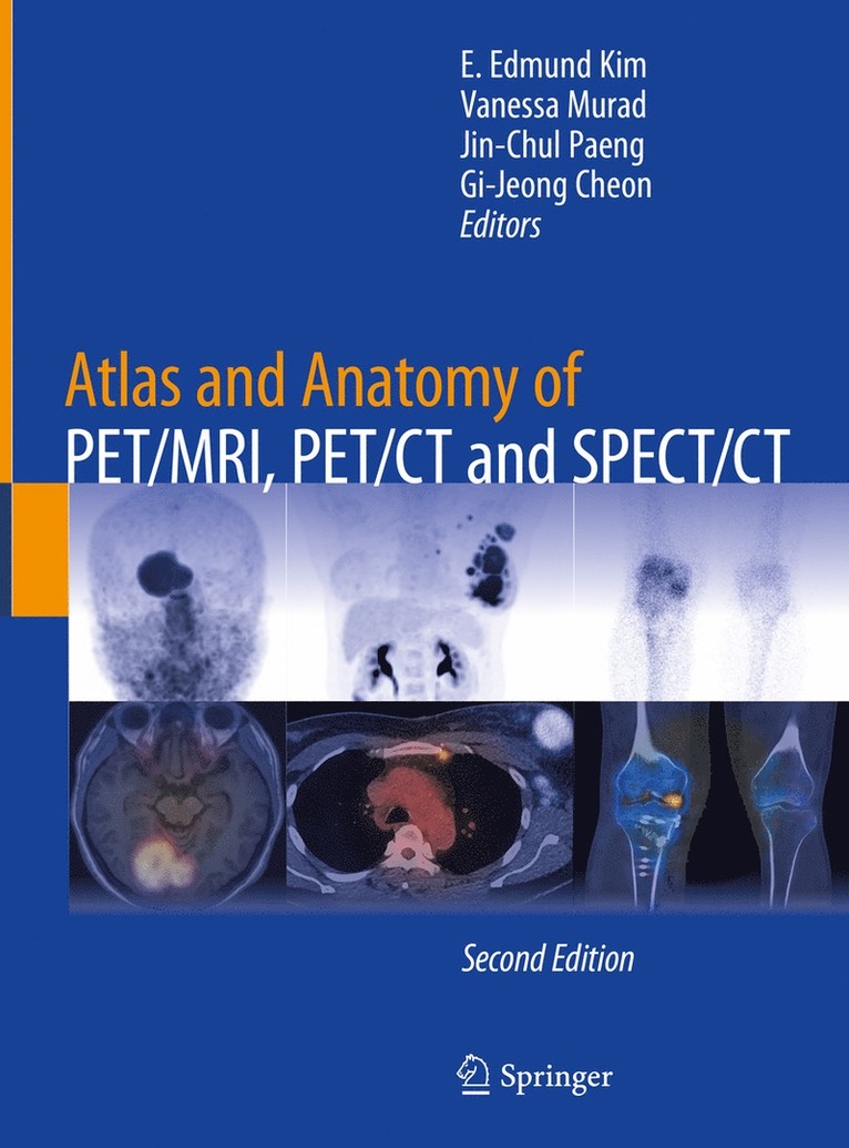 E. Edmund Kim, Vanessa Murad, Jin-Chul Paeng, Gi-Jeong Cheon - Atlas and Anatomy of PET/MRI, PET/CT and SPECT/CT, Inbunden
