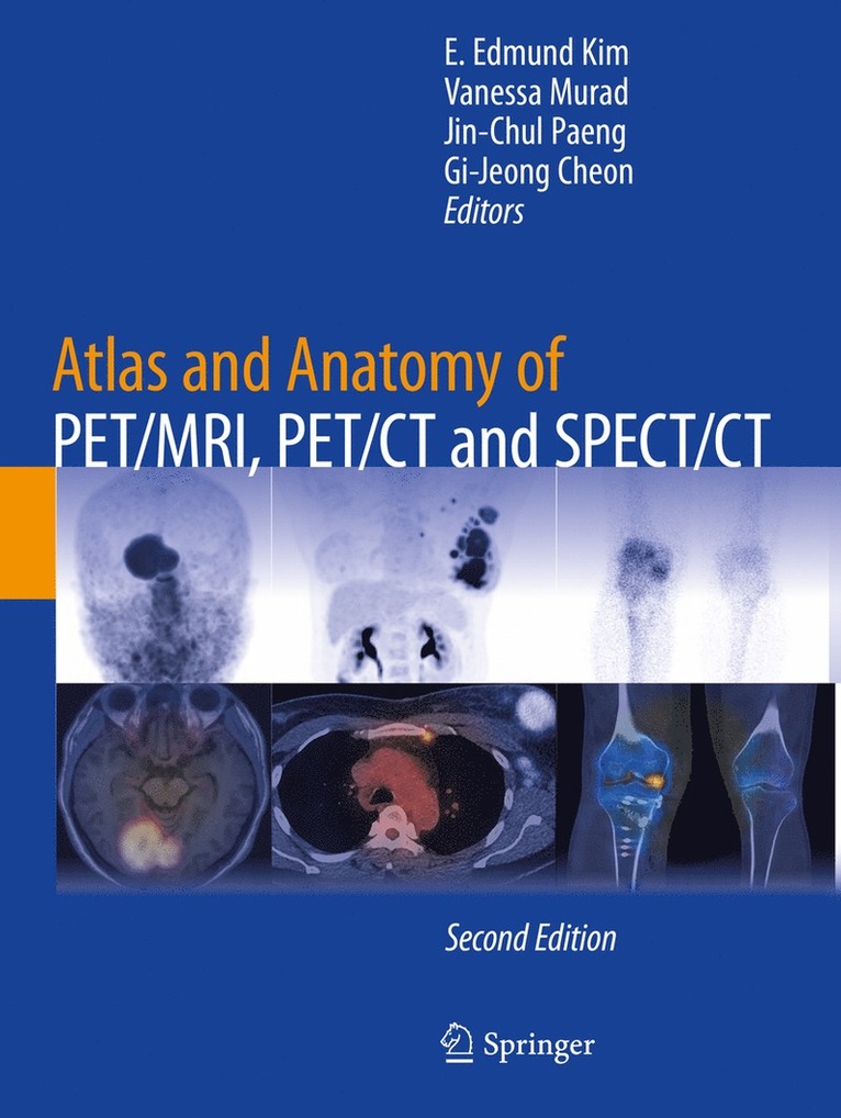 E. Edmund Kim, Vanessa Murad, Jin-Chul Paeng, Gi-Jeong Cheon - Atlas and Anatomy of PET/MRI, PET/CT and SPECT/CT, Häftad