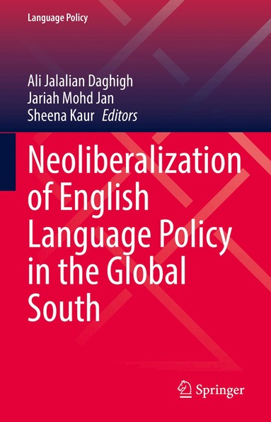 Ali Jalalian Daghigh, Jariah Mohd Jan, Sheena Kaur - Neoliberalization of English Language Policy in the Global South, Inbunden