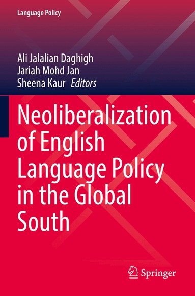Ali Jalalian Daghigh, Jariah Mohd Jan, Sheena Kaur - Neoliberalization of English Language Policy in the Global South, Häftad