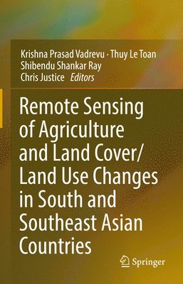 bokomslag Remote Sensing of Agriculture and Land Cover/Land Use Changes in South and Southeast Asian Countries