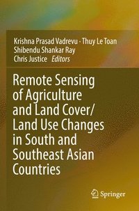 bokomslag Remote Sensing of Agriculture and Land Cover/Land Use Changes in South and Southeast Asian Countries