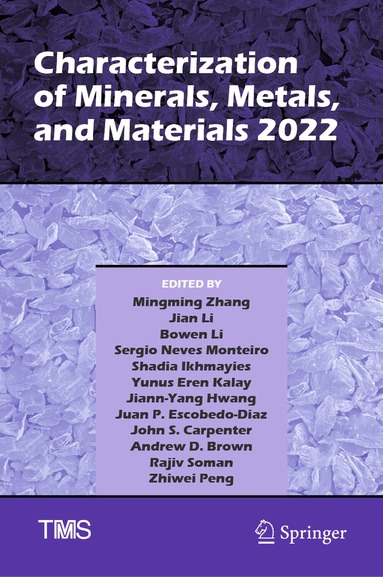 Mingming Zhang, Jian Li, Bowen Li, Sergio Neves Monteiro, Shadia Ikhmayies, Yunus Eren Kalay, Jiann-Yang Hwang, Juan P. Escobedo-Diaz, John S. Carpenter, Andrew D. Brown, Rajiv Soman, Zhiwei Peng - Characterization of Minerals, Metals, and Materials 2022, Inbunden