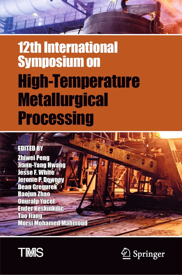 Zhiwei Peng, Jiann-Yang Hwang, Jesse F. White, Jerome P. Downey, Dean Gregurek, Baojun Zhao, Onuralp Yücel, Ender Keskinkilic, Tao Jiang, Morsi Mohamed Mahmoud, Onuralp Yucel - 12th International Symposium on High-Temperature Metallurgical Processing, Inbunden