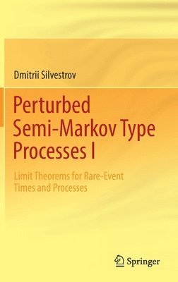 Dmitrii Silvestrov - Perturbed Semi-Markov Type Processes I, Inbunden