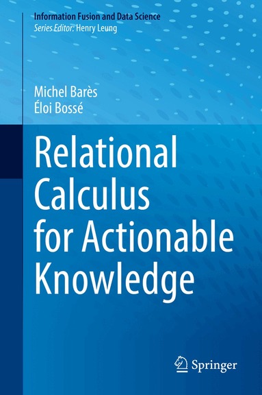 Michel Barès, Éloi Bossé - Relational Calculus for Actionable Knowledge, Inbunden