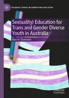Sex(uality) Education for Trans and Gender Diverse Youth in Australia 1