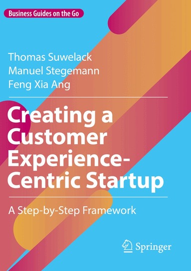 Thomas Suwelack, Manuel Stegemann, Feng Xia Ang - Creating a Customer Experience-Centric Startup, Häftad