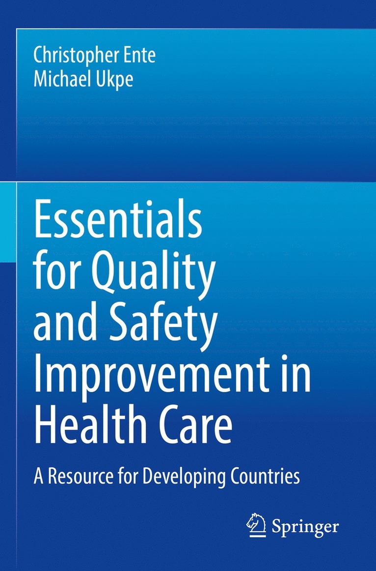 Christopher Ente, Michael Ukpe - Essentials for Quality and Safety Improvement in Health Care, Häftad