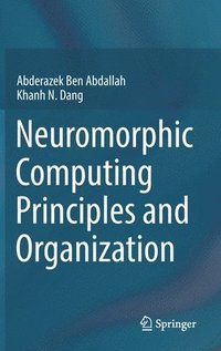 bokomslag Neuromorphic Computing Principles and Organization