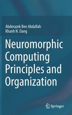Neuromorphic Computing Principles and Organization 1