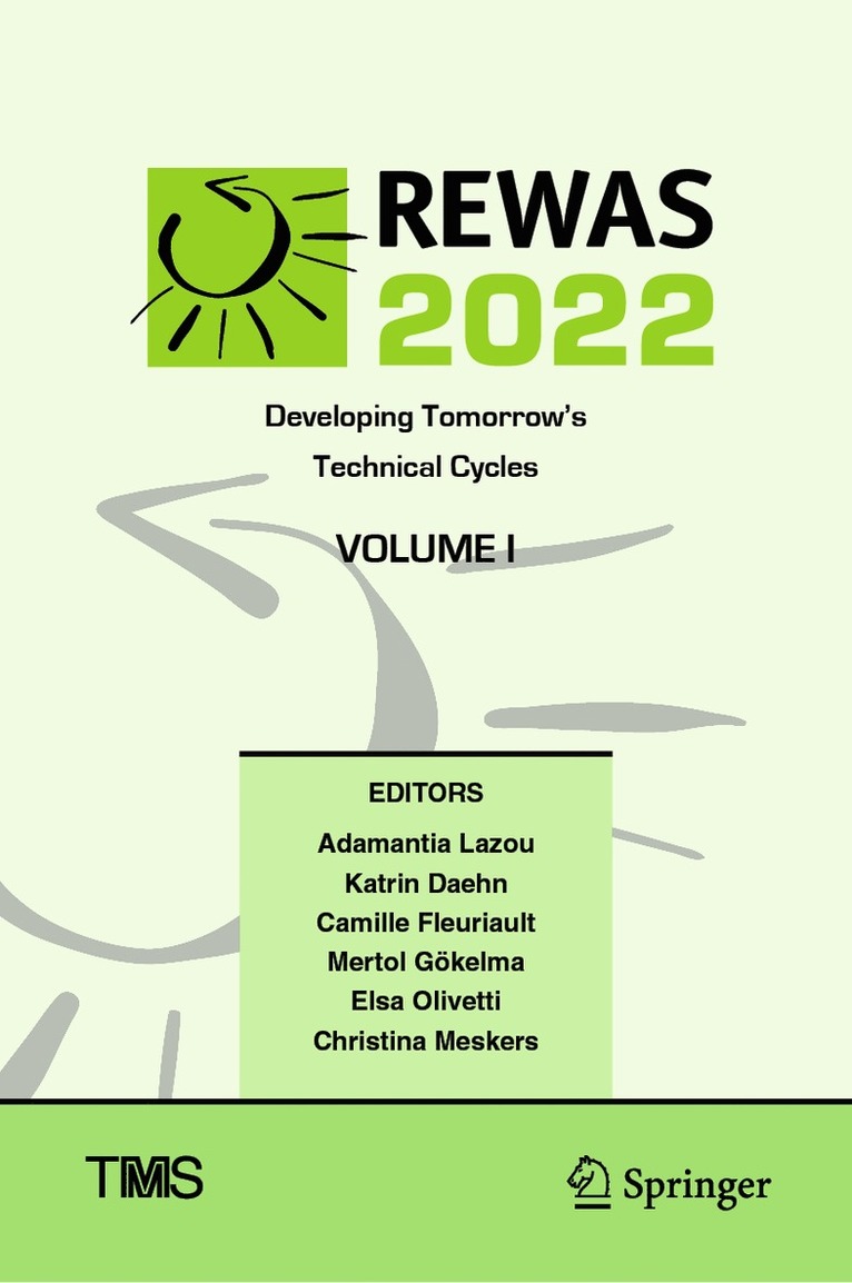 Adamantia Lazou, Katrin Daehn, Camille Fleuriault, Mertol Gökelma, Elsa Olivetti, Christina Meskers, Mertol Gokelma - REWAS 2022: Developing Tomorrow’s Technical Cycles (Volume I), Inbunden