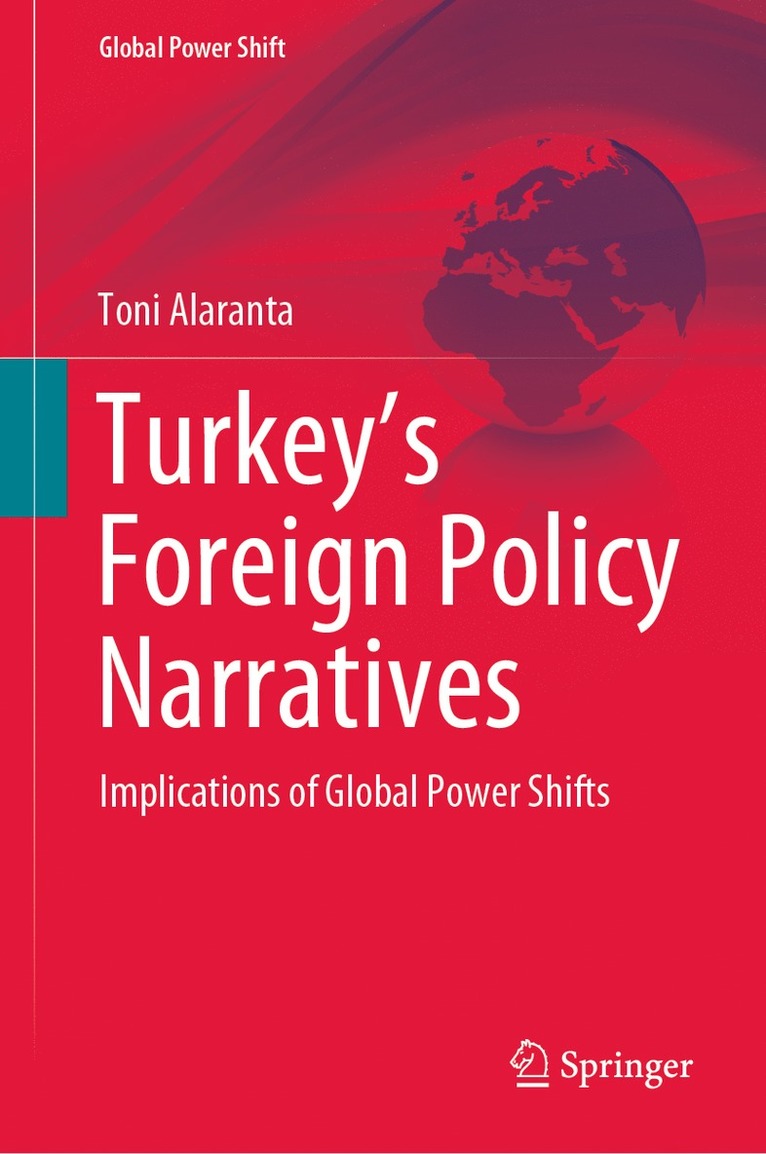 Toni Alaranta - Turkey’s Foreign Policy Narratives, Inbunden