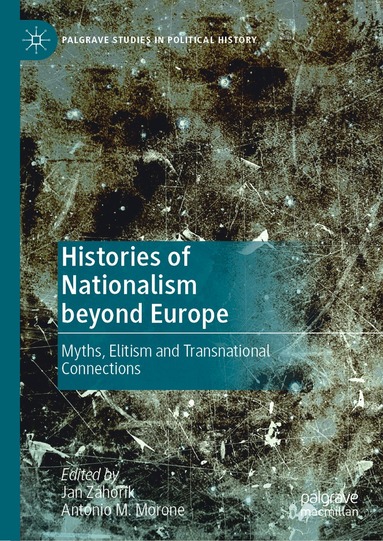 Jan Záhořík, Antonio M. Morone - Histories of Nationalism beyond Europe, Inbunden